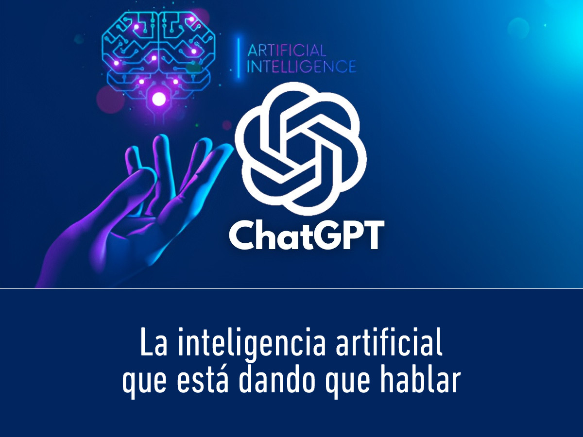ChatGPT: La inteligencia artificial que está dando que hablar